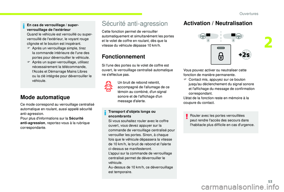 CITROEN C3 2019  Notices Demploi (in French) 53
En cas de verrouillage / super-
verrouillage de l'extérieur
Quand le véhicule est verrouillé ou super-
verrouillé de l'extérieur, le voyant rouge 
clignote et le bouton est inopérant.