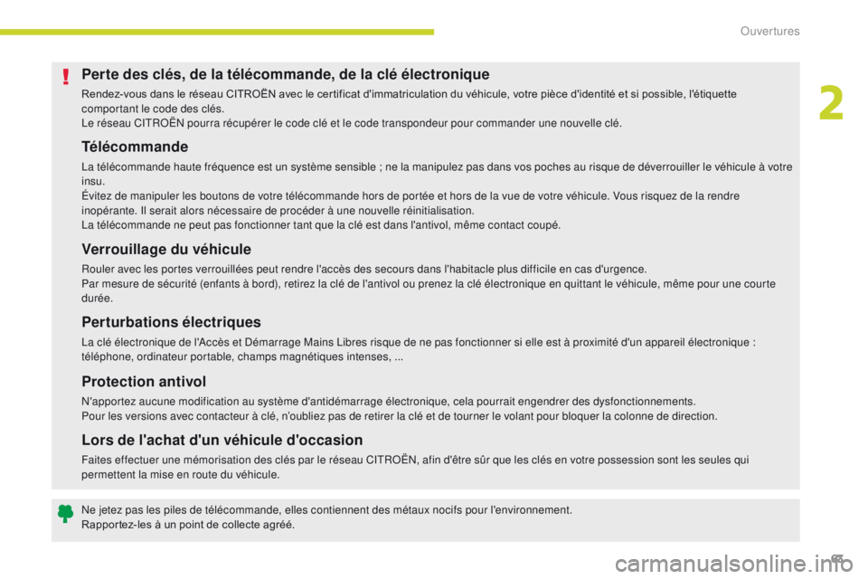 CITROEN C3 2017  Notices Demploi (in French) 63
Perte des clés, de la télécommande, de la clé électronique
Rendez-vous dans le réseau CITROËN avec le certificat d'immatriculation du véhicule, votre pièce d'identité et si possib