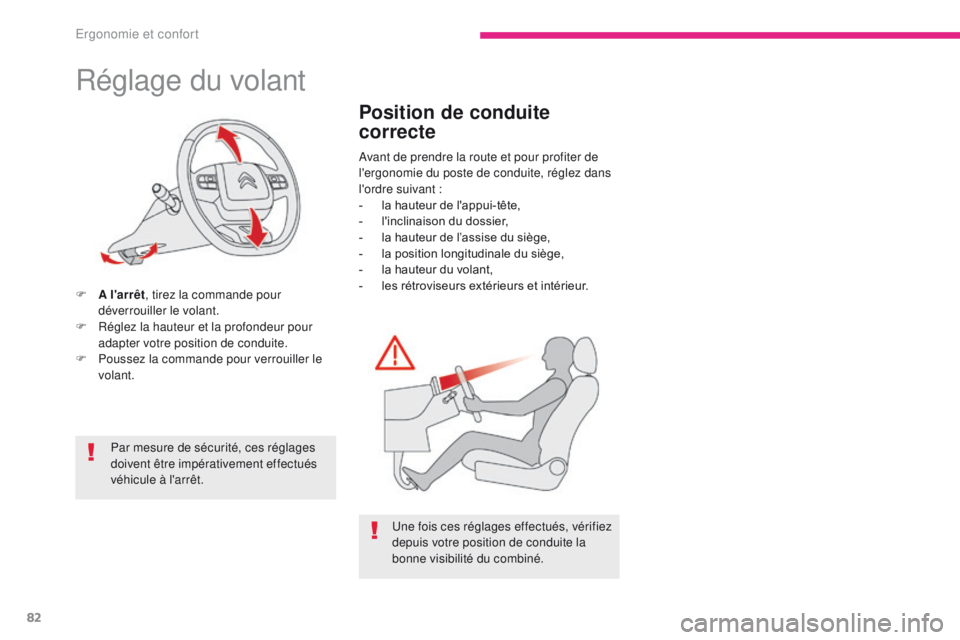 CITROEN C3 2017  Notices Demploi (in French) 82
Réglage du volant
F A l'arrêt, tirez la commande pour 
déverrouiller le volant.
F
 
R
 églez la hauteur et la profondeur pour 
adapter votre position de conduite.
F
 
P
 oussez la commande 