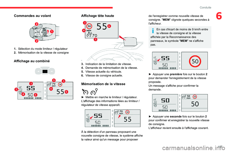 CITROEN C3 AIRCROSS 2021  Notices Demploi (in French) 107
Conduite
6Commandes au volant
1.Sélection du mode limiteur / régulateur
2.Mémorisation de la vitesse de consigne
Affichage au combiné 
  
 
Affichage tête haute 
 
3.Indication de la limitati
