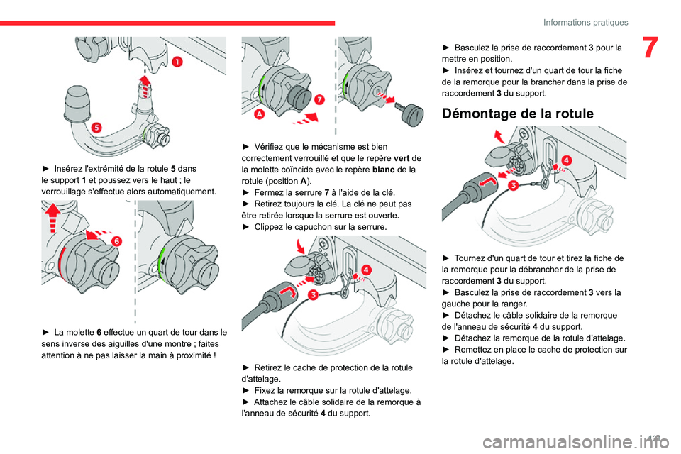 CITROEN C3 AIRCROSS 2021  Notices Demploi (in French) 131
Informations pratiques
7
 
► Insérez l'extrémité de la rotule 5 dans 
le support 1 et poussez vers le haut ; le 
verrouillage s'effectue alors automatiquement.
 
 
► La molette 6 ef