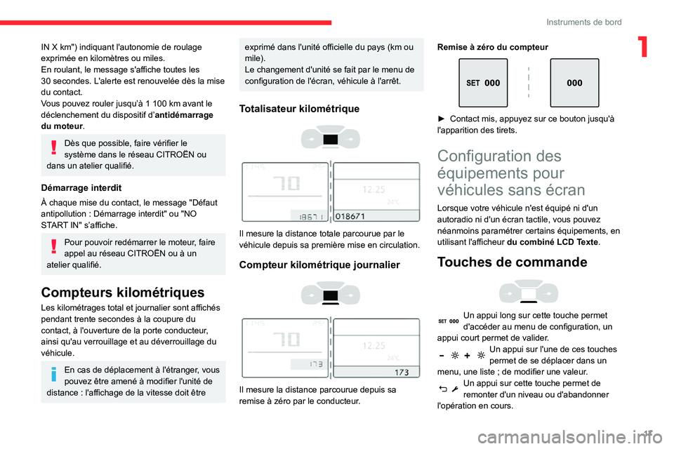 CITROEN C3 AIRCROSS 2021  Notices Demploi (in French) 17
Instruments de bord
1IN X km") indiquant l'autonomie de roulage 
exprimée en kilomètres ou miles.
En roulant, le message s'affiche toutes les 
30 secondes. L'alerte est renouvelé