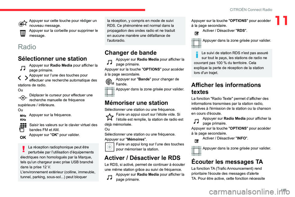 CITROEN C3 AIRCROSS 2021  Notices Demploi (in French) 185
CITROËN Connect Radio
11Appuyer sur cette touche pour rédiger un nouveau message.Appuyer sur la corbeille pour supprimer le message.
Radio
Sélectionner une station
Appuyer sur Radio Media pour 