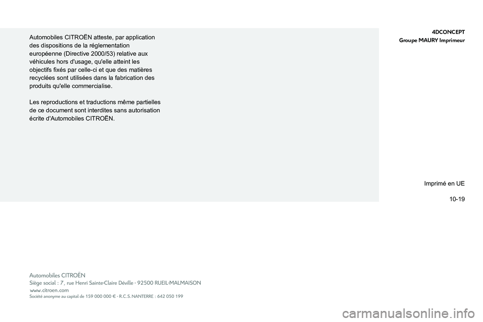 CITROEN C3 AIRCROSS 2021  Notices Demploi (in French)  
 
4DCONCEPT
Groupe MAURY Imprimeur 
Automobiles CITROËN atteste, par application 
des dispositions de la réglementation 
européenne (Directive 2000/53) relative aux véhicules hors dusage, quel