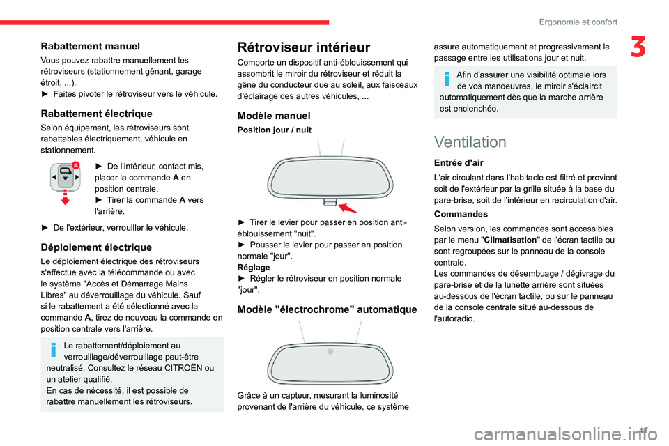 CITROEN C3 AIRCROSS 2021  Notices Demploi (in French) 43
Ergonomie et confort
3Rabattement manuel
Vous pouvez rabattre manuellement les 
rétroviseurs (stationnement gênant, garage 
étroit, ...).
► Faites pivoter le rétroviseur vers le véhicule. 
R