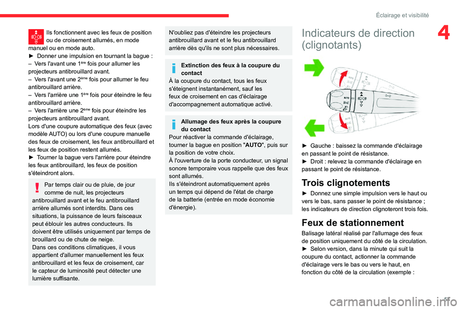 CITROEN C3 AIRCROSS 2021  Notices Demploi (in French) 57
Éclairage et visibilité
4Ils fonctionnent avec les feux de position ou de croisement allumés, en mode 
manuel ou en mode auto.
► Donner une impulsion en tournant la bague   :– Vers l'ava