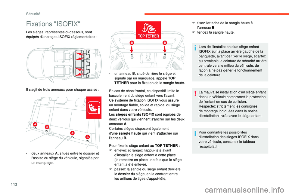 CITROEN C3 AIRCROSS 2019  Notices Demploi (in French) 112
Fixations "ISOFIX"
Les sièges, représentés ci-dessous, sont 
équipés d'ancrages ISOFIX réglementaires :
Il s'agit de trois anneaux pour chaque assise
  :En cas de choc fronta