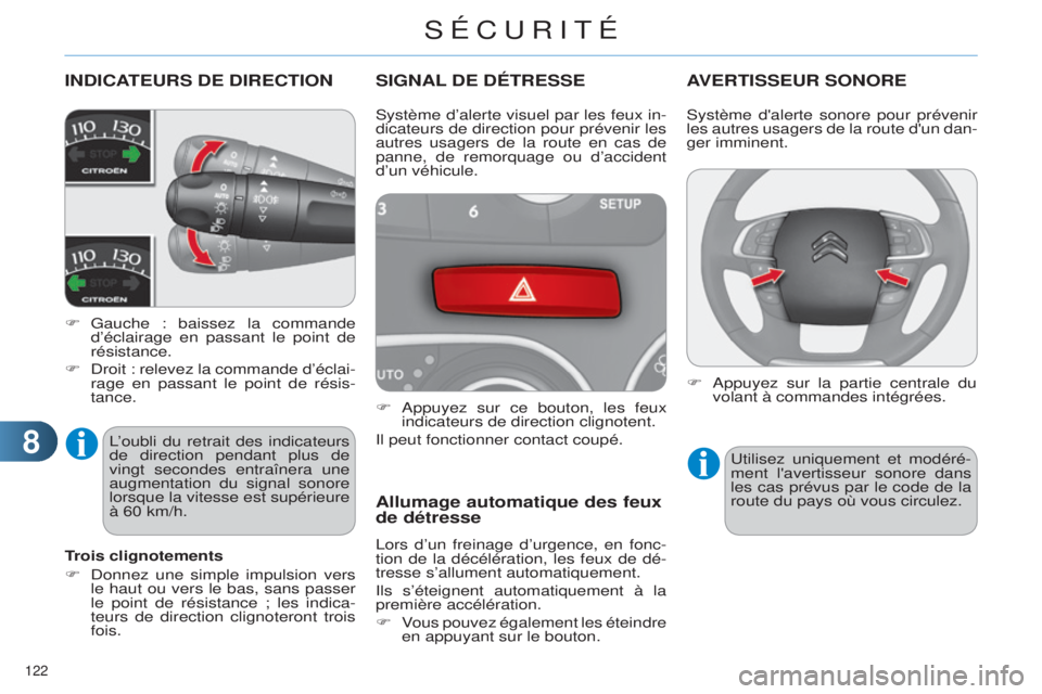 CITROEN C4 2014  Notices Demploi (in French) 88
122 
INDICATEURS DE DIRECTION
F Gauche : baissez la commande 
d’éclairage en passant le point de 
résistance.
F
  d roit : relevez la commande d’éclai-
rage en passant le point de résis-
ta