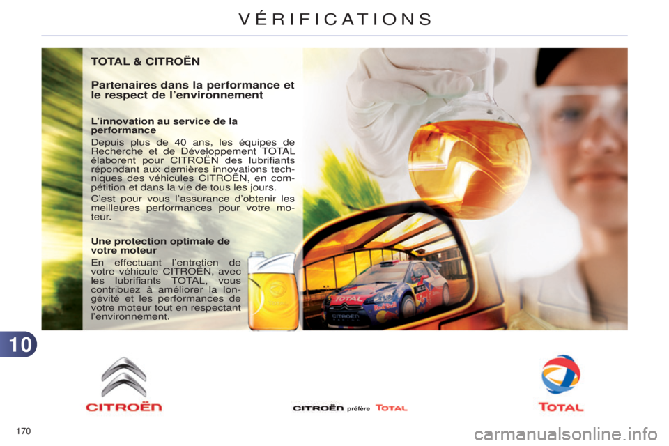 CITROEN C4 2014  Notices Demploi (in French) 1010
170 
TOTAL & CITROËN
Partenaires dans la performance et 
le respect de l’environnement
L’innovation au service de la 
performance
d
epuis plus de 40 ans, les équipes de 
Recherche et de 
d
