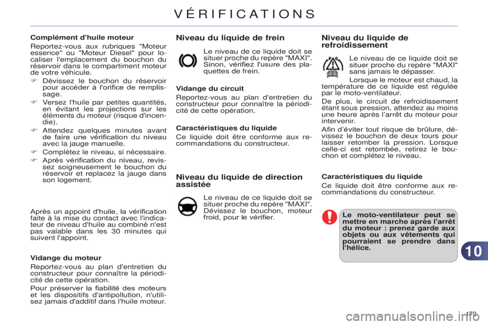CITROEN C4 2014 Notices Demploi (in French) 1010
179
Niveau du liquide de frein
Vidange du circuit
Reportez-vous au plan d'entretien du
constructeur pour connaître la périodi-
cité de cette opération.
Caractéristiques du liquide
Ce l CITROEN C4 2014 Notices Demploi (in French) 1010
179
Niveau du liquide de frein
Vidange du circuit
Reportez-vous au plan d'entretien du
constructeur pour connaître la périodi-
cité de cette opération.
Caractéristiques du liquide
Ce l
