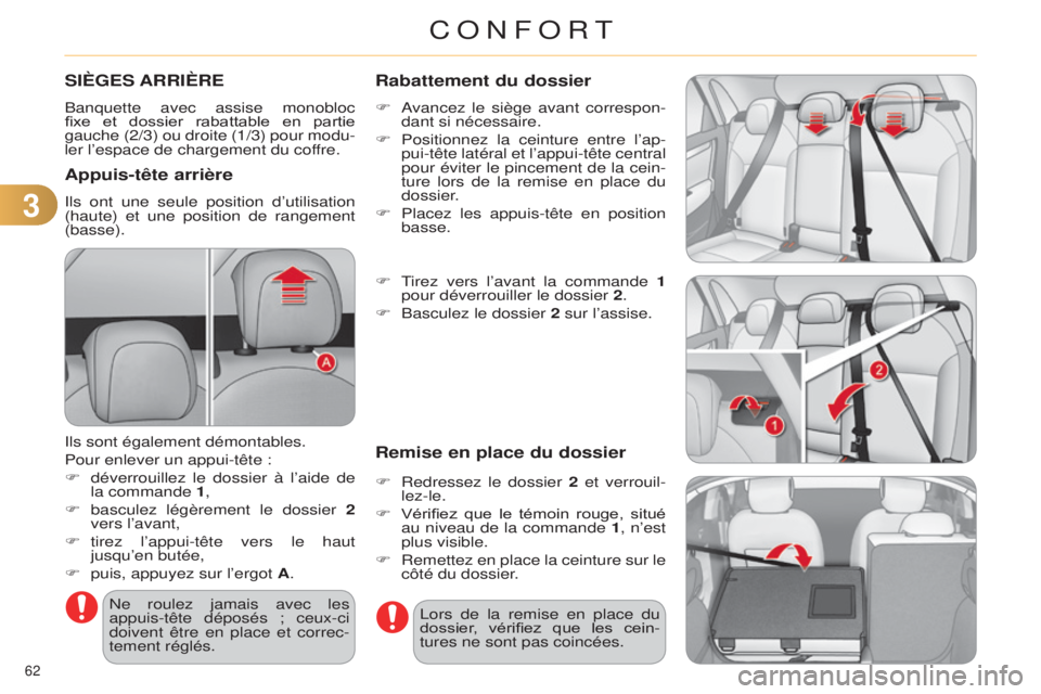 CITROEN C4 2014  Notices Demploi (in French) 33
62 
SIèGES ARRIèRE
Banquette avec assise monobloc 
fixe  et  dossier  rabattable  en  partie 
gauche  (2/3) ou droite (1/3) pour modu-
ler l’espace de chargement du coffre.
Appuis-tête arrièr