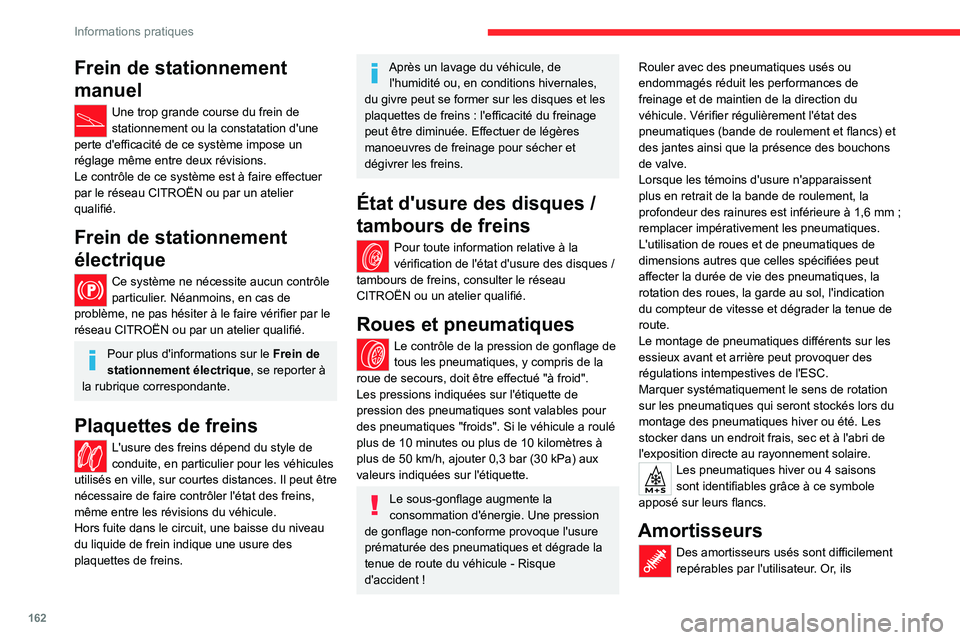 CITROEN C4 2021 Notices Demploi (in French) 162
Informations pratiques
Frein de stationnement
manuel
Une trop grande course du frein de
stationnement ou la constatation d'une
perte d'efficacité de ce système impose un
réglage mê CITROEN C4 2021 Notices Demploi (in French) 162
Informations pratiques
Frein de stationnement
manuel
Une trop grande course du frein de
stationnement ou la constatation d'une
perte d'efficacité de ce système impose un
réglage mê