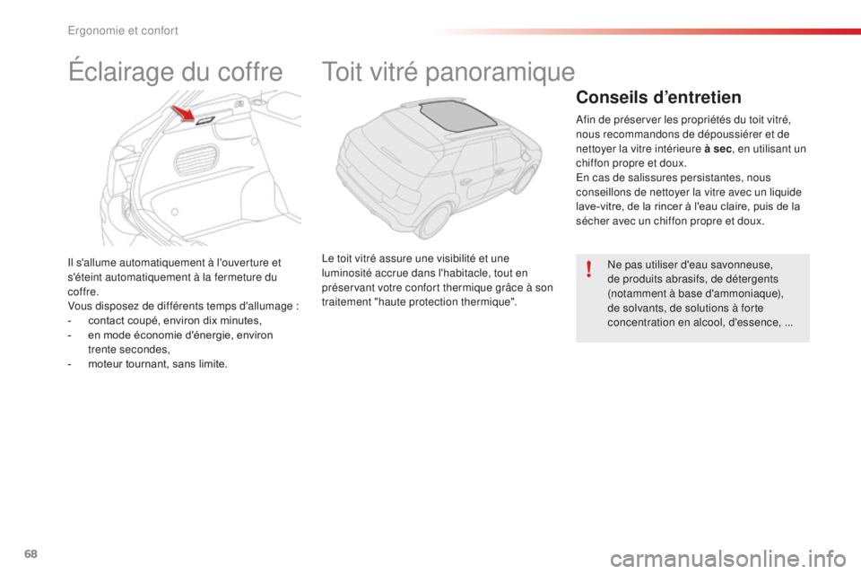 CITROEN C4CACTUS 2018 Notices Demploi (in French) 68
Il s'allume automatiquement à l'ouverture et
s'éteint automatiquement à la fermeture du
coffre.
Vous disposez de différents temps d'allumage :
-
c
ontact coupé, environ dix CITROEN C4CACTUS 2018 Notices Demploi (in French) 68
Il s'allume automatiquement à l'ouverture et
s'éteint automatiquement à la fermeture du
coffre.
Vous disposez de différents temps d'allumage :
-
c
ontact coupé, environ dix