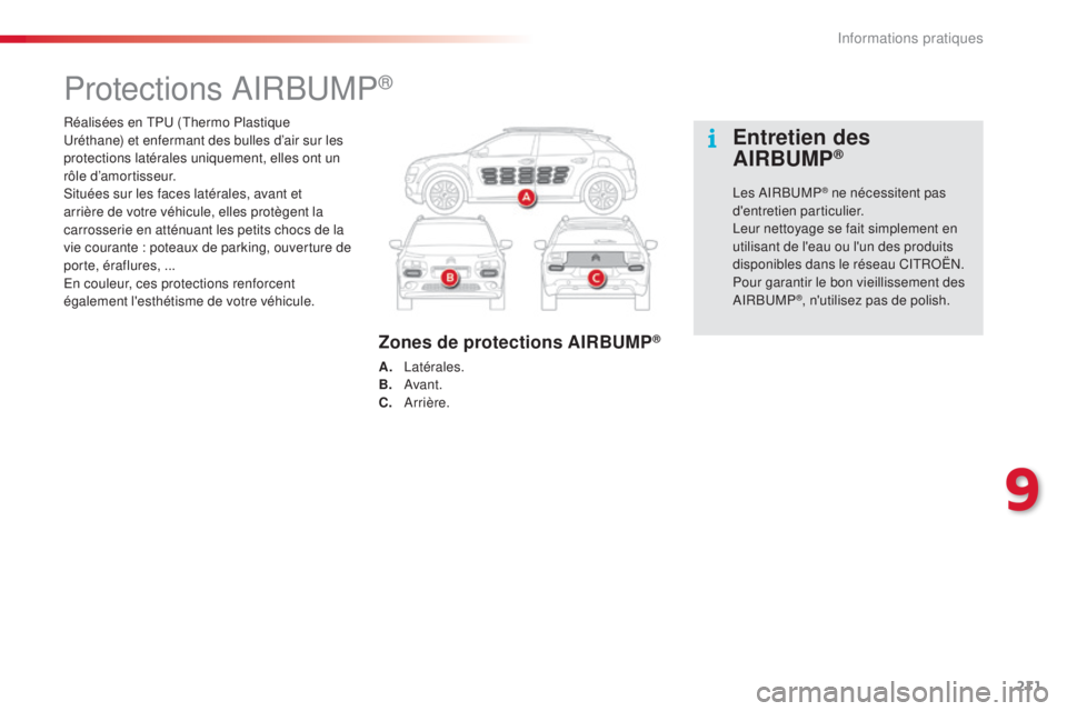 CITROEN C4CACTUS 2015  Notices Demploi (in French) 211
Réalisées en tPu (thermo Plastique ur
éthane) et enfermant des bulles d’air sur les 
protections latérales uniquement, elles ont un 
rôle d’amortisseur.
si

tuées sur les faces latérale