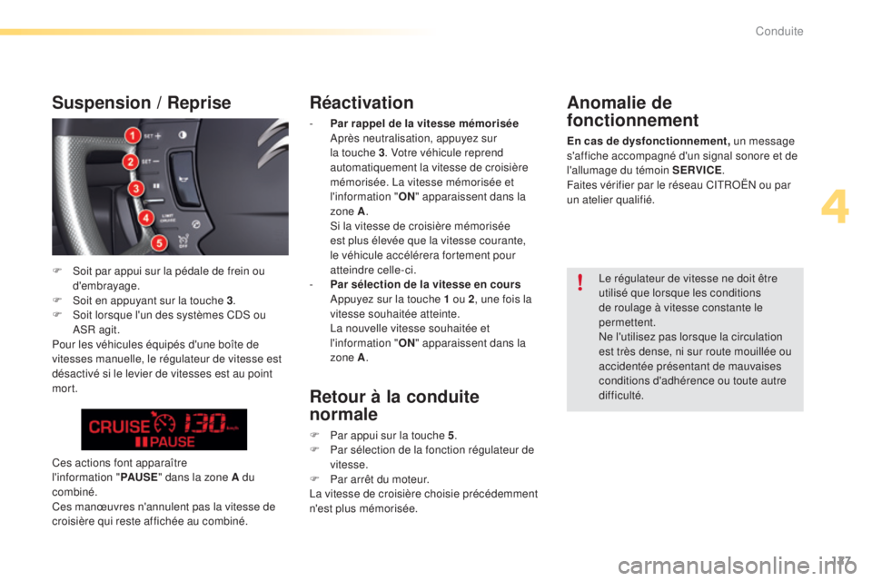 CITROEN C5 2016 Notices Demploi (in French) 127
Réactivation
- Par rappel de la vitesse mémorisée ap rès neutralisation, appuyez sur
la touche
3. Votre véhicule reprend
automatiquement la vitesse de croisière
mémorisée.
l
a
vit CITROEN C5 2016 Notices Demploi (in French) 127
Réactivation
- Par rappel de la vitesse mémorisée ap rès neutralisation, appuyez sur
la touche
3. Votre véhicule reprend
automatiquement la vitesse de croisière
mémorisée.
l
a
vit