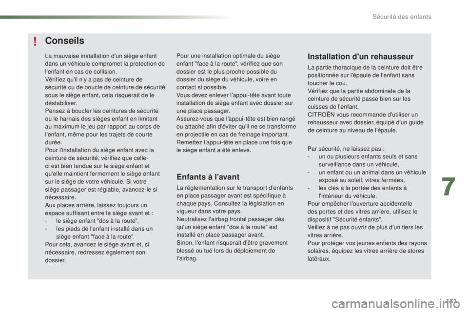 CITROEN C5 2016 Notices Demploi (in French) 171
Conseils
Enfants à l’avant
la réglementation sur le transport d’enfants
en place passager avant est spécifique à
chaque pays. Consultez la législation en
vigueur dans votre pays.
ne
ut CITROEN C5 2016 Notices Demploi (in French) 171
Conseils
Enfants à l’avant
la réglementation sur le transport d’enfants
en place passager avant est spécifique à
chaque pays. Consultez la législation en
vigueur dans votre pays.
ne
ut