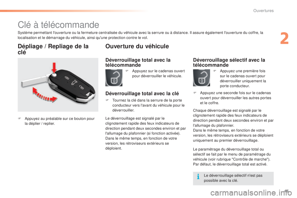 CITROEN C5 2016  Notices Demploi (in French) 45
Clé à télécommande
système permettant l'ouverture ou la fermeture centralisée du véhicule avec la serrure ou à distance. il a ssure également l'ouverture du coffre, la 
localisatio