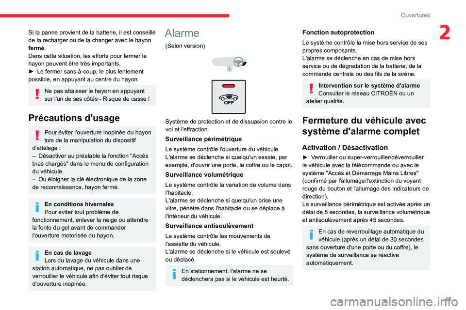 CITROEN C5 AIRCROSS 2022  Notices Demploi (in French) 41
Ouvertures
2Si la panne provient de la batterie, il est conseillé 
de la recharger ou de la changer avec le hayon 
fermé.
Dans cette situation, les efforts pour fermer le 
hayon peuvent être tr