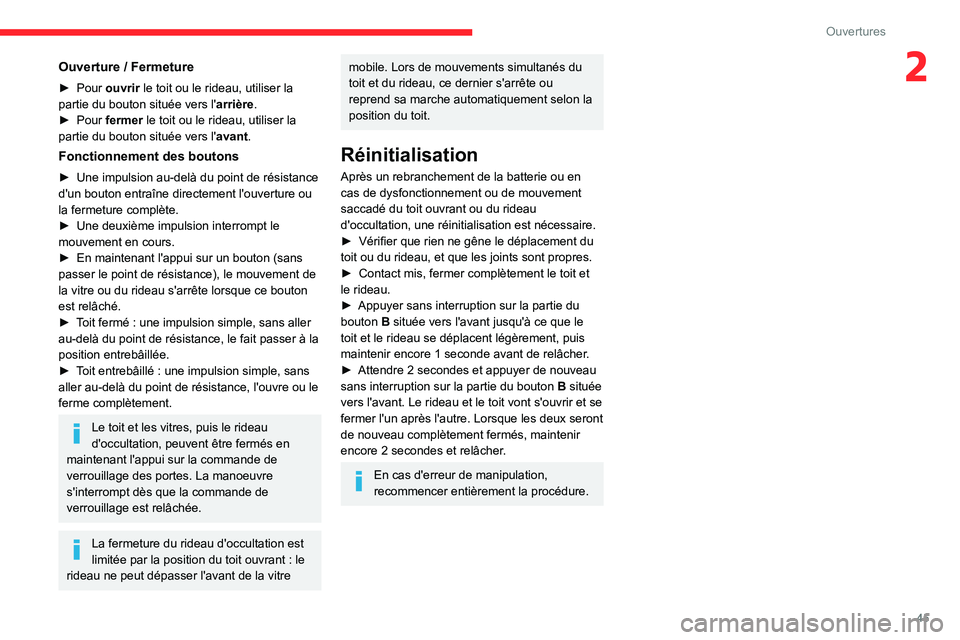 CITROEN C5 AIRCROSS 2022  Notices Demploi (in French) 45
Ouvertures
2Ouverture / Fermeture
► Pour ouvrir le toit ou le rideau, utiliser la 
partie du bouton située vers l' arrière.
►
 
Pour 
 fermer le toit ou le rideau, utiliser la 
partie du 