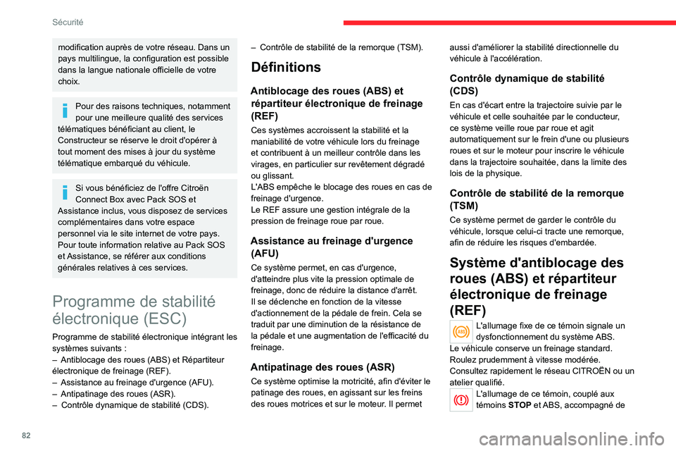 CITROEN C5 AIRCROSS 2022  Notices Demploi (in French) 82
Sécurité
modification auprès de votre réseau. Dans un 
pays multilingue, la configuration est possible 
dans la langue nationale officielle de votre 
choix.
Pour des raisons techniques, notamme