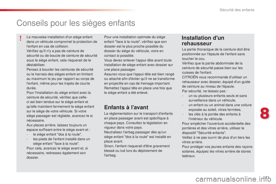 CITROEN C-ELYSÉE 2016 Notices Demploi (in French) 111
la mauvaise installation d'un siège enfant
dans un véhicule compromet la protection de
l'enfant en cas de collision.
Vérifiez qu'il n'y a pas de ceinture de
sécurité ou de CITROEN C-ELYSÉE 2016 Notices Demploi (in French) 111
la mauvaise installation d'un siège enfant
dans un véhicule compromet la protection de
l'enfant en cas de collision.
Vérifiez qu'il n'y a pas de ceinture de
sécurité ou de