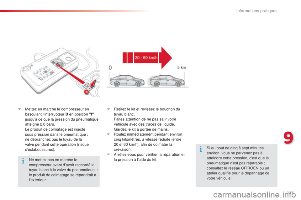 CITROEN C-ELYSÉE 2016 Notices Demploi (in French) 125
ne mettez pas en marche le
compresseur avant d'avoir raccordé le
tuyau blanc à la valve du pneumatique
:
l
e produit de colmatage se répandrait à
l 'ex t é r i e u r.
F
M
et CITROEN C-ELYSÉE 2016 Notices Demploi (in French) 125
ne mettez pas en marche le
compresseur avant d'avoir raccordé le
tuyau blanc à la valve du pneumatique
:
l
e produit de colmatage se répandrait à
l 'ex t é r i e u r.
F
M
et