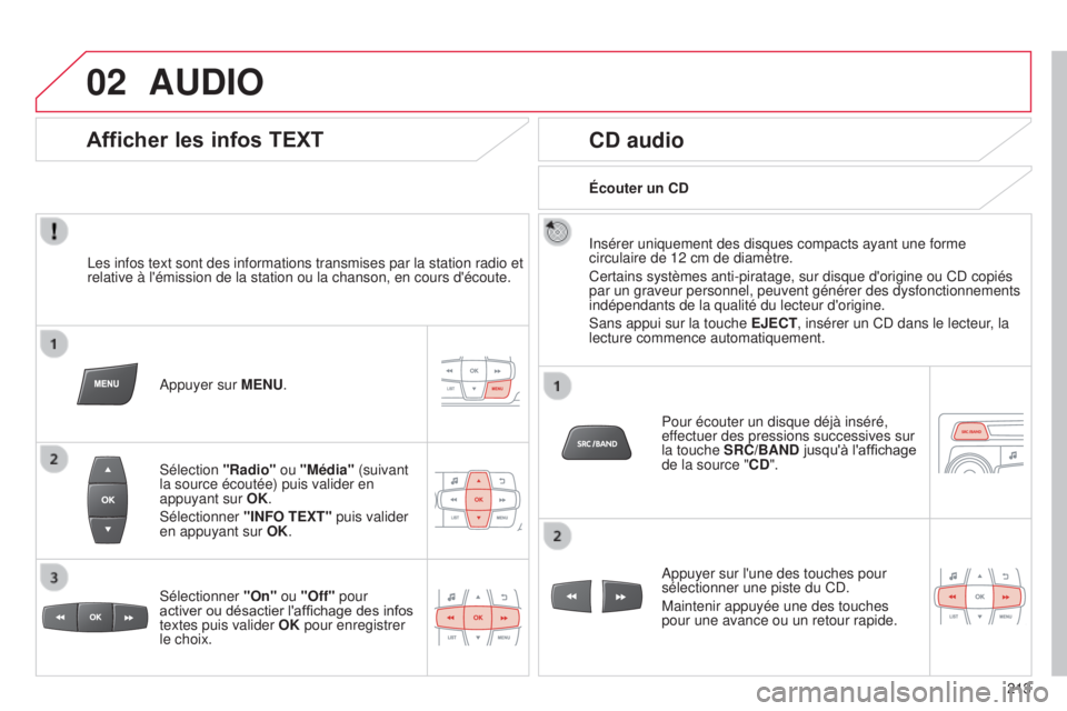 CITROEN C-ELYSÉE 2016 Notices Demploi (in French) 02
213
AUDIO
les infos text sont des informations transmises par la station radio et
relative à l'émission de la station ou la chanson, en cours d'é\
coute.
a
ppuyer sur MENU.
s
électio CITROEN C-ELYSÉE 2016 Notices Demploi (in French) 02
213
AUDIO
les infos text sont des informations transmises par la station radio et
relative à l'émission de la station ou la chanson, en cours d'é\
coute.
a
ppuyer sur MENU.
s
électio