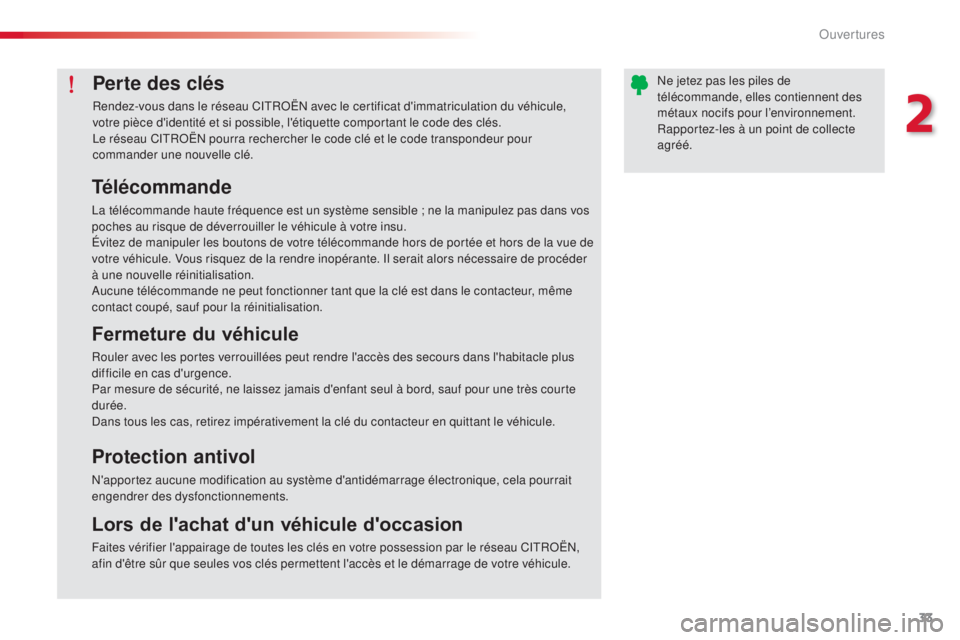 CITROEN C-ELYSÉE 2016 Notices Demploi (in French) 33
Perte des clés
Rendez-vous dans le réseau CitRoËn avec le certificat d'immatriculation du véhicule,
votre pièce d'identité et si possible, l'étiquette comportant le code des cl CITROEN C-ELYSÉE 2016 Notices Demploi (in French) 33
Perte des clés
Rendez-vous dans le réseau CitRoËn avec le certificat d'immatriculation du véhicule,
votre pièce d'identité et si possible, l'étiquette comportant le code des cl
