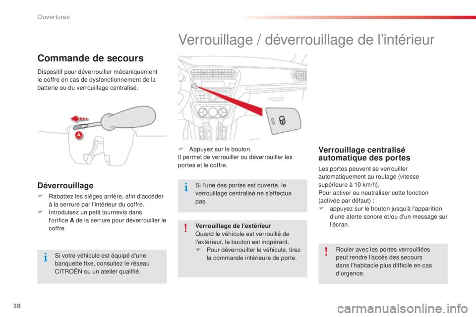 CITROEN C-ELYSÉE 2016 Notices Demploi (in French) 38
Verrouillage / déverrouillage de l’intérieur
F appuyez sur le bouton.il permet de verrouiller ou déverrouiller les
portes et le coffre.Verrouillage centralisé
automatique des portes
les po CITROEN C-ELYSÉE 2016 Notices Demploi (in French) 38
Verrouillage / déverrouillage de l’intérieur
F appuyez sur le bouton.il permet de verrouiller ou déverrouiller les
portes et le coffre.Verrouillage centralisé
automatique des portes
les po