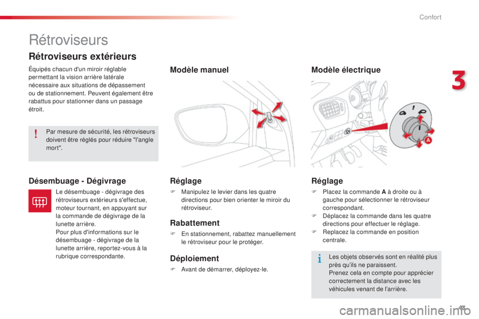 CITROEN C-ELYSÉE 2016 Notices Demploi (in French) 43
Rétroviseurs
Équipés chacun d'un miroir réglable
permettant la vision arrière latérale
nécessaire aux situations de dépassement
ou de stationnement. Peuvent également être
rabattu CITROEN C-ELYSÉE 2016 Notices Demploi (in French) 43
Rétroviseurs
Équipés chacun d'un miroir réglable
permettant la vision arrière latérale
nécessaire aux situations de dépassement
ou de stationnement. Peuvent également être
rabattu