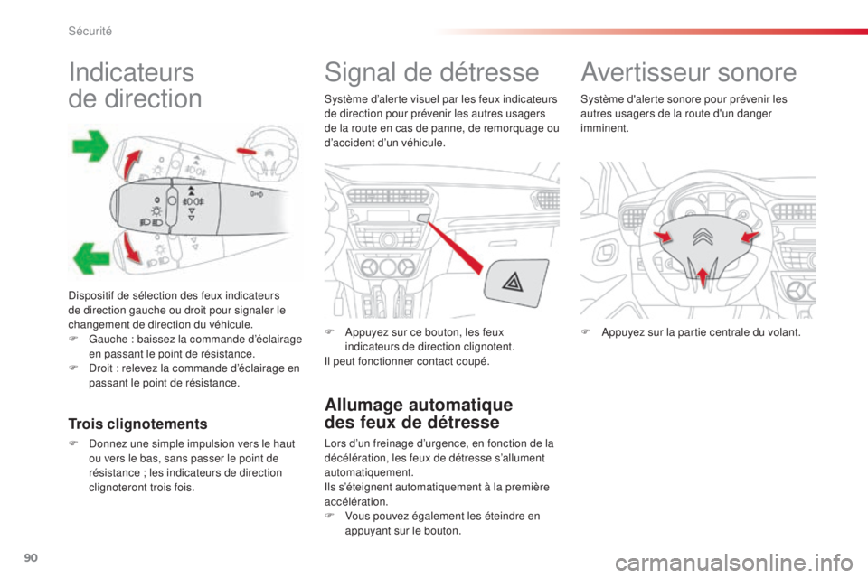 CITROEN C-ELYSÉE 2016 Notices Demploi (in French) 90
indicateurs
de
direction
dispositif de sélection des feux indicateurs
de direction gauche ou droit pour signaler le
changement de direction du véhicule.
F
G
auche : baissez la commande d CITROEN C-ELYSÉE 2016 Notices Demploi (in French) 90
indicateurs
de
direction
dispositif de sélection des feux indicateurs
de direction gauche ou droit pour signaler le
changement de direction du véhicule.
F
G
auche : baissez la commande d