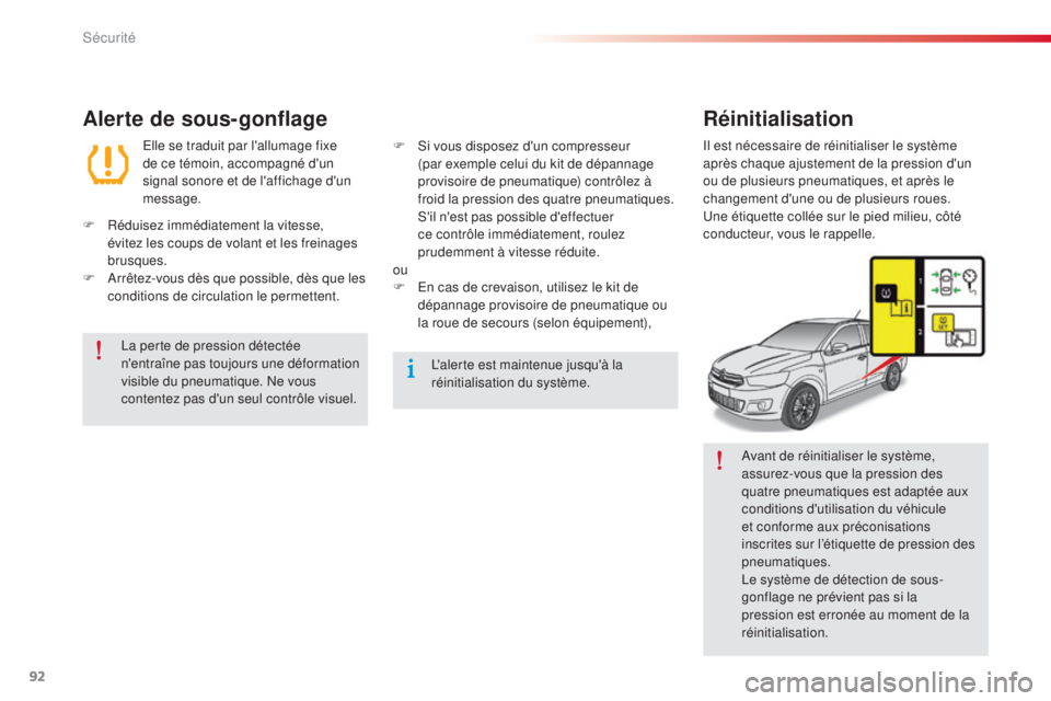 CITROEN C-ELYSÉE 2016 Notices Demploi (in French) 92
avant de réinitialiser le système,
assurez-vous que la pression des
quatre pneumatiques est adaptée aux
conditions d'utilisation du véhicule
et conforme aux préconisations
inscrites s CITROEN C-ELYSÉE 2016 Notices Demploi (in French) 92
avant de réinitialiser le système,
assurez-vous que la pression des
quatre pneumatiques est adaptée aux
conditions d'utilisation du véhicule
et conforme aux préconisations
inscrites s