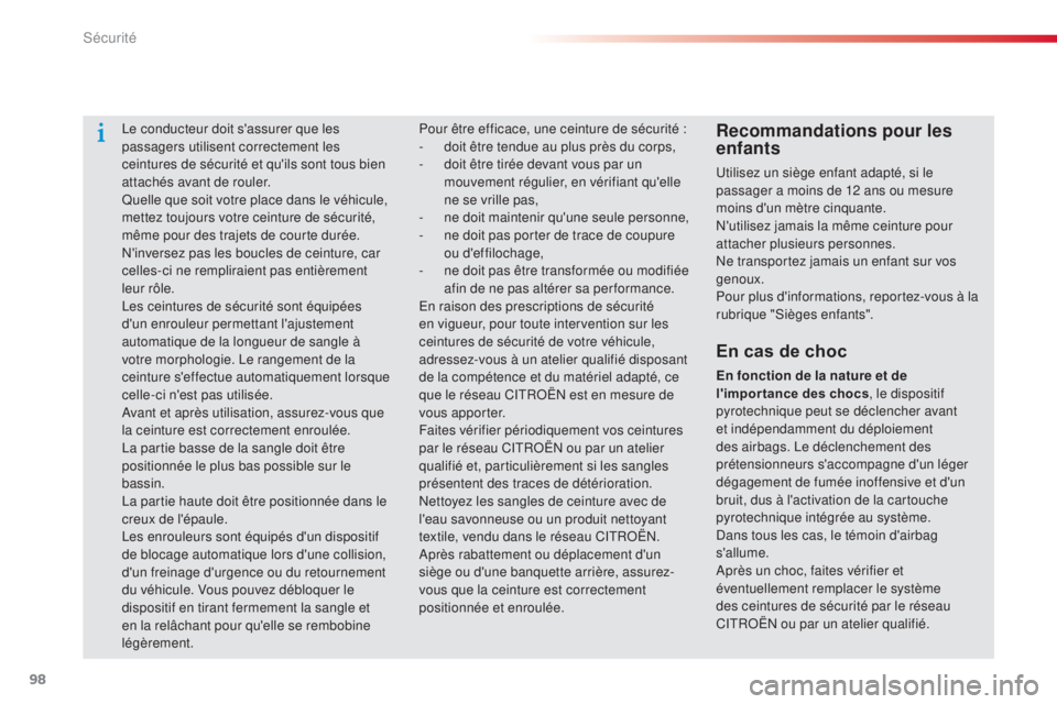 CITROEN C-ELYSÉE 2016 Notices Demploi (in French) 98
le conducteur doit s'assurer que les
passagers utilisent correctement les
ceintures de sécurité et qu'ils sont tous bien
attachés avant de rouler.
Quelle que soit votre place dans le CITROEN C-ELYSÉE 2016 Notices Demploi (in French) 98
le conducteur doit s'assurer que les
passagers utilisent correctement les
ceintures de sécurité et qu'ils sont tous bien
attachés avant de rouler.
Quelle que soit votre place dans le