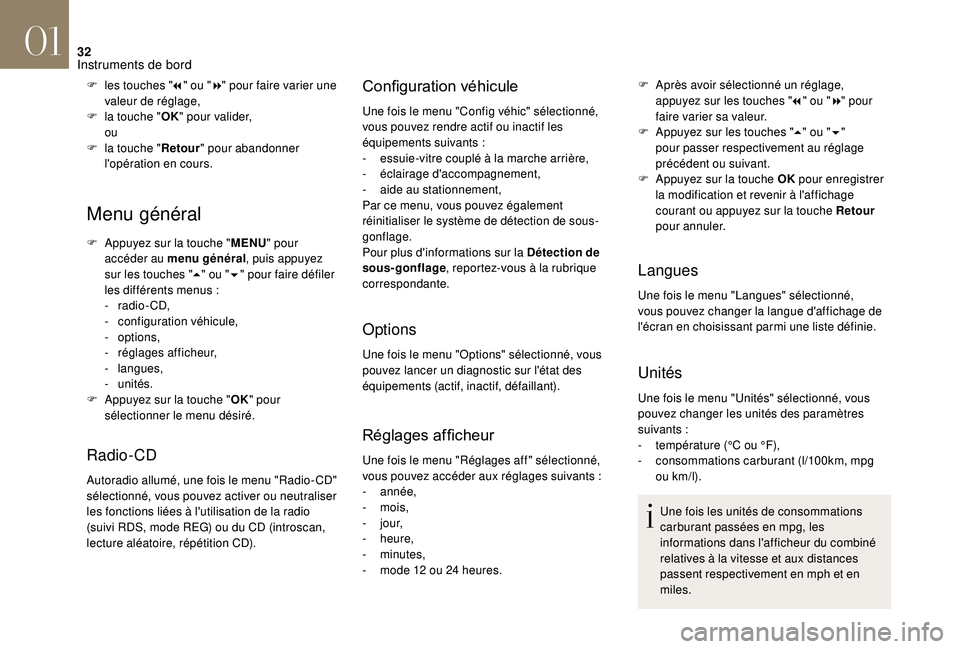 CITROEN DS3 2018  Notices Demploi (in French) 32
Menu général
F Appuyez sur la touche "MENU" pour 
accéder au menu général , puis appuyez 
sur les touches " 5" ou " 6" pour faire défiler 
les différents menus
  :
-
