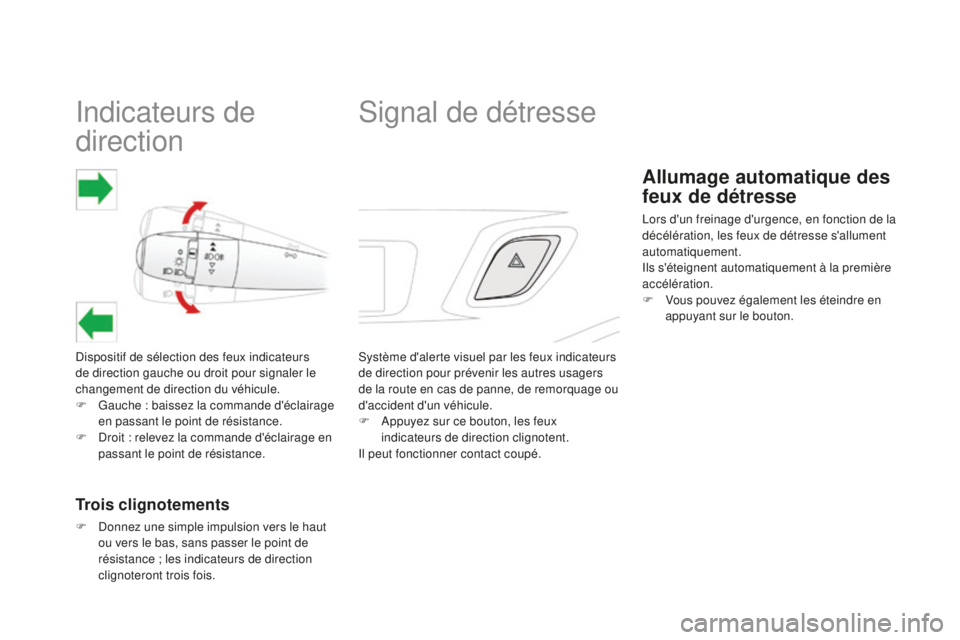 CITROEN DS3 2015  Notices Demploi (in French) indicateurs de 
direction
dispositif de sélection des feux indicateurs 
de direction gauche ou droit pour signaler le 
changement de direction du véhicule.
F 
G
 auche : baissez la commande d'é