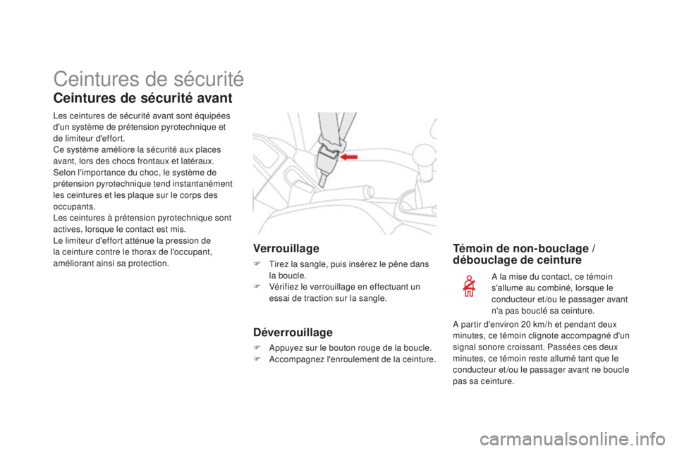 CITROEN DS3 2015  Notices Demploi (in French) Ceintures de sécurité
Ceintures de sécurité avant
les ceintures de sécurité avant sont équipées 
d'un système de prétension pyrotechnique et 
de limiteur d'effort.
Ce système améli