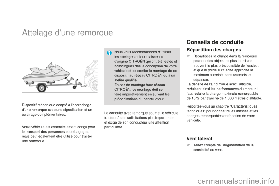 CITROEN DS3 2015  Notices Demploi (in French) attelage d'une remorque
dispositif mécanique adapté à l'accrochage 
d'une remorque avec une signalisation et un 
éclairage complémentaires.
nou
s vous recommandons d'utiliser 
les