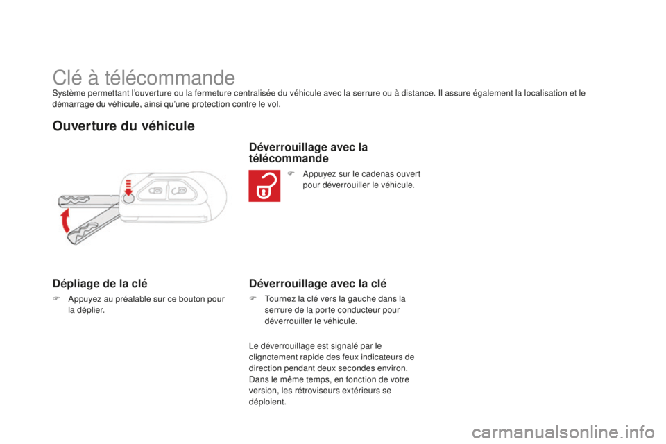 CITROEN DS3 2015  Notices Demploi (in French) Clé à télécommandesystème permettant l’ouverture ou la fermeture centralisée du véhicule avec la serrure ou à distance. il a ssure également la localisation et le 
démarrage du véhicule, 