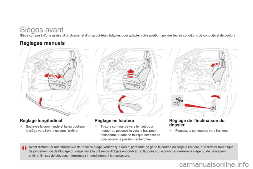 CITROEN DS3 2015  Notices Demploi (in French) sièges avantsiège composé d’une assise, d’un dossier et d’un appui-tête réglables pour adapter votre position aux meilleures conditions de conduite et de confort.
Réglages manuels
Réglage
