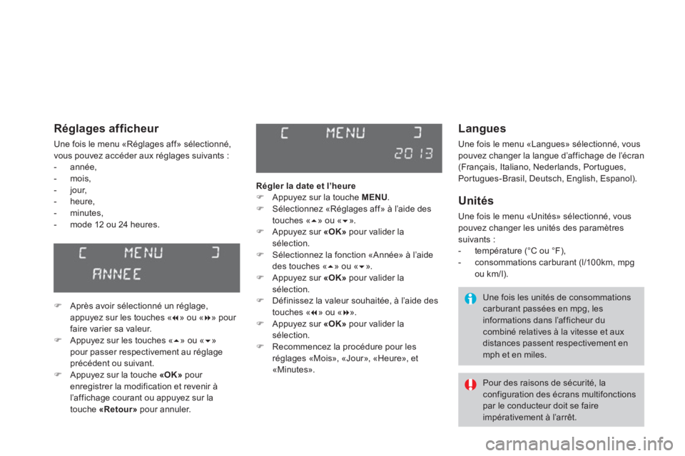 CITROEN DS3 2014 Notices Demploi (in French) Langues
Une fois le menu «Langues» sélectionné, vous pouvez changer la langue d’affichage de l’écran (Français, Italiano, Nederlands, Portugues,
Portugues-Brasil, Deutsch, English, Esp CITROEN DS3 2014 Notices Demploi (in French) Langues
Une fois le menu «Langues» sélectionné, vous pouvez changer la langue d’affichage de l’écran (Français, Italiano, Nederlands, Portugues,
Portugues-Brasil, Deutsch, English, Esp