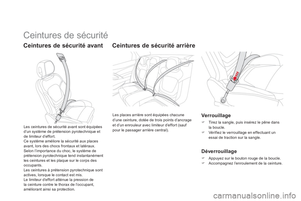 CITROEN DS5 2011 Notices Demploi (in French) Ceintures de sécurité
Ceintures de sécurité avant
Ceintures de sécurité arrière
Les places arrière sont équipées chacune
d’une ceinture, dotée de trois points d’ancrage CITROEN DS5 2011 Notices Demploi (in French) Ceintures de sécurité
Ceintures de sécurité avant
Ceintures de sécurité arrière
Les places arrière sont équipées chacune
d’une ceinture, dotée de trois points d’ancrage