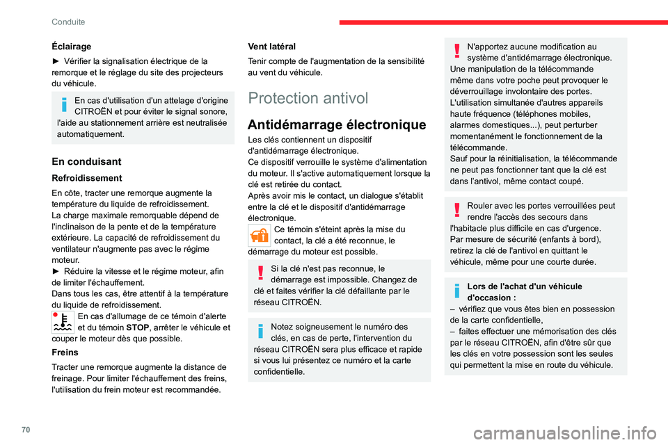 CITROEN JUMPER 2020  Notices Demploi (in French) 70
Conduite
Éclairage
► Vérifier la signalisation électrique de la 
remorque et le réglage du site des projecteurs 
du véhicule.
En cas d'utilisation d'un attelage d'origine 
CITRO