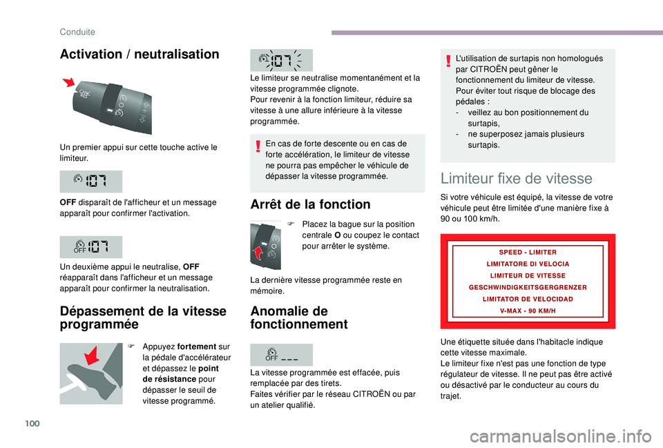 CITROEN JUMPER 2019  Notices Demploi (in French) 100
Activation / neutralisation
Dépassement de la vitesse 
programmée
F Appuyez  f ortement sur 
la pédale d'accélérateur 
et dépassez le point 
de résistance  pour 
dépasser le seuil de 
