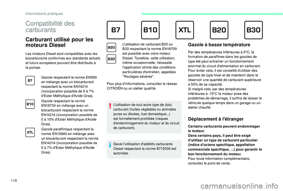 CITROEN JUMPER 2019 Notices Demploi (in French) 118
Compatibilité des
carburants
Carburant utilisé pour les
moteurs Diesel
Les moteurs Diesel sont compatibles avec les
biocarburants conformes aux standards actuels
et futurs européens pouvan CITROEN JUMPER 2019 Notices Demploi (in French) 118
Compatibilité des
carburants
Carburant utilisé pour les
moteurs Diesel
Les moteurs Diesel sont compatibles avec les
biocarburants conformes aux standards actuels
et futurs européens pouvan