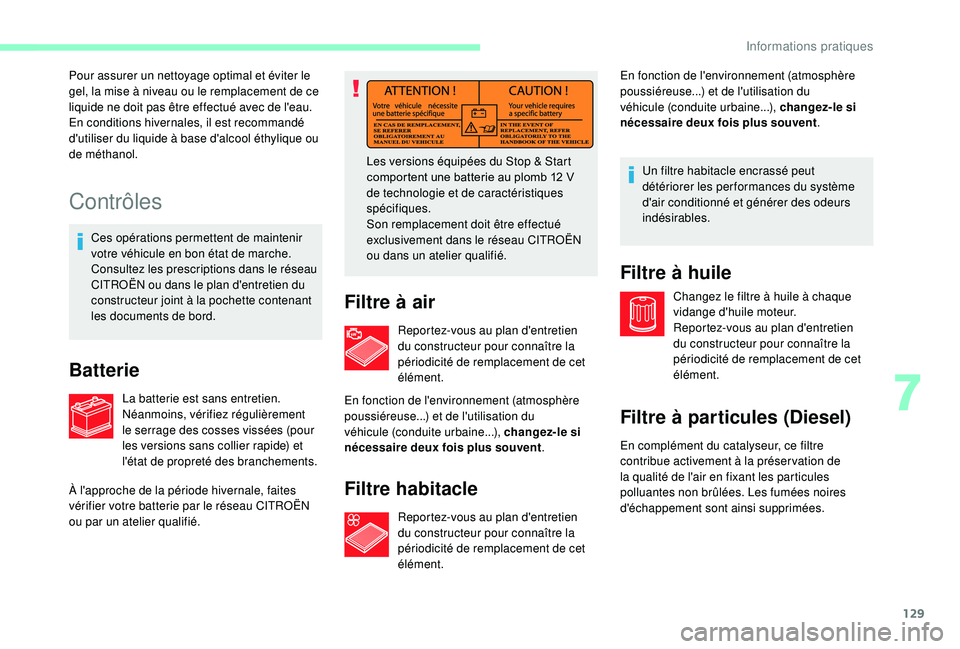 CITROEN JUMPER 2019  Notices Demploi (in French) 129
Contrôles
Ces opérations permettent de maintenir 
votre véhicule en bon état de marche. 
Consultez les prescriptions dans le réseau 
CITROËN ou dans le plan d'entretien du 
constructeur 