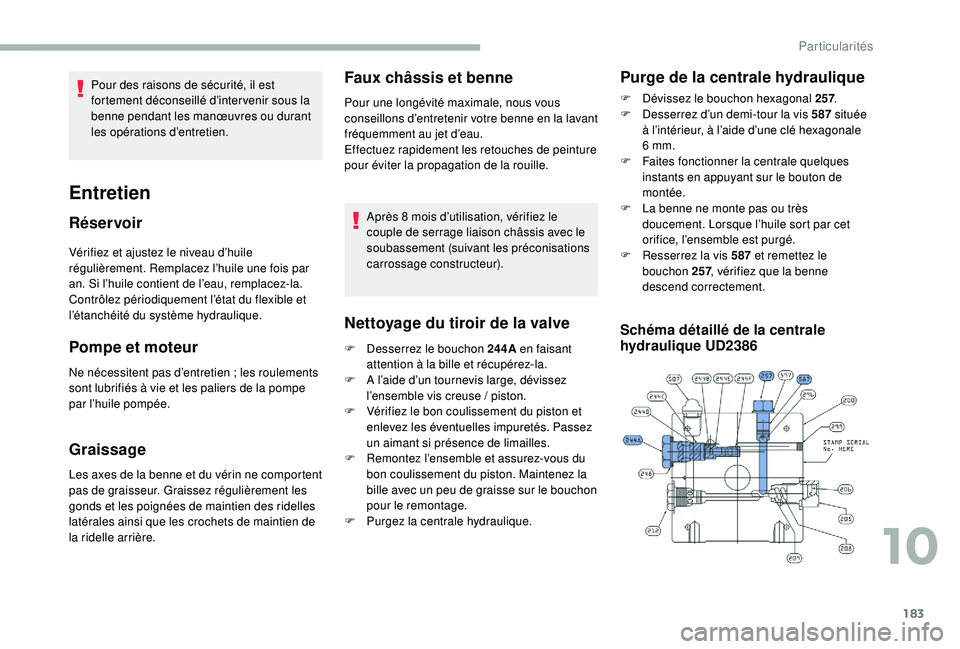 CITROEN JUMPER 2019 Notices Demploi (in French) 183
Vérifiez et ajustez le niveau d’huile
régulièrement. Remplacez l’huile une fois par
an. Si l’huile contient de l’eau, remplacez-la.
Contrôlez périodiquement l’état du flexible et CITROEN JUMPER 2019 Notices Demploi (in French) 183
Vérifiez et ajustez le niveau d’huile
régulièrement. Remplacez l’huile une fois par
an. Si l’huile contient de l’eau, remplacez-la.
Contrôlez périodiquement l’état du flexible et