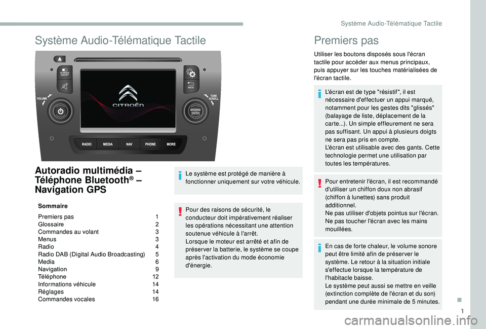 CITROEN JUMPER 2019 Notices Demploi (in French) 1
Système Audio-Télématique Tactile
Autoradio multimédia –
T éléphone Bluetooth® –
Navigation GPS
Sommaire
Premiers pas
1
G
lossaire
2
C
ommandes au volant
3
M
enus
3
R
ad CITROEN JUMPER 2019 Notices Demploi (in French) 1
Système Audio-Télématique Tactile
Autoradio multimédia –
T éléphone Bluetooth® –
Navigation GPS
Sommaire
Premiers pas
1
G
lossaire
2
C
ommandes au volant
3
M
enus
3
R
ad