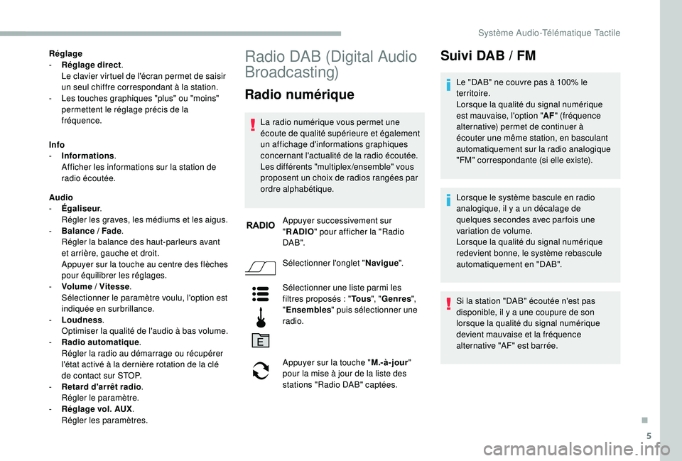CITROEN JUMPER 2019 Notices Demploi (in French) 5
Réglage
- R églage direct .
Le clavier virtuel de l'écran permet de saisir
un seul chiffre correspondant à la station.
-
L
es touches graphiques "plus" ou "moins"
permet CITROEN JUMPER 2019 Notices Demploi (in French) 5
Réglage
- R églage direct .
Le clavier virtuel de l'écran permet de saisir
un seul chiffre correspondant à la station.
-
L
es touches graphiques "plus" ou "moins"
permet