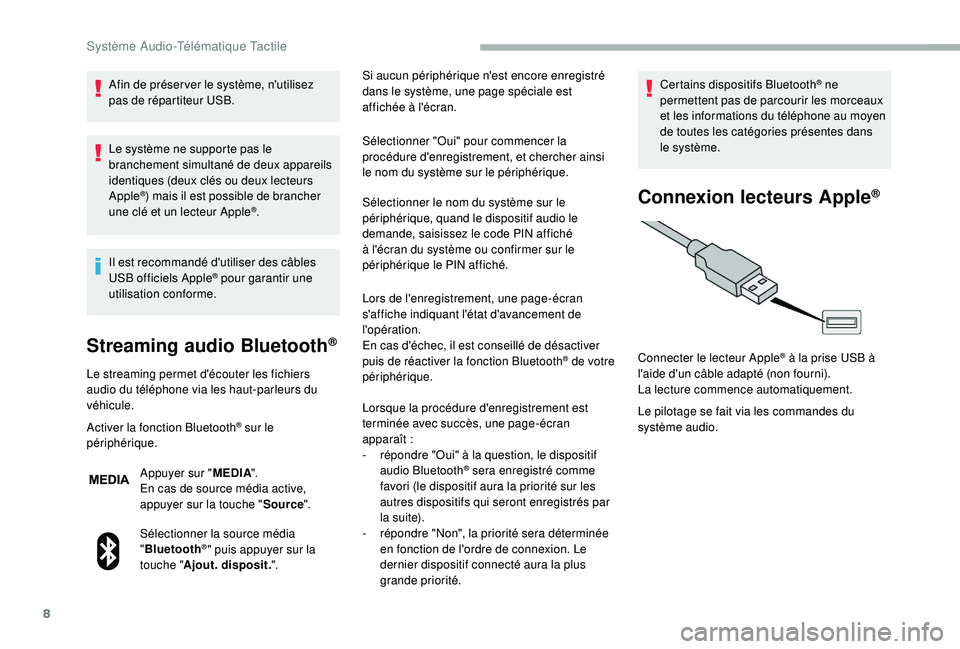 CITROEN JUMPER 2019 Notices Demploi (in French) 8
Afin de préser ver le système, n'utilisez
pas de répartiteur USB.
Le système ne supporte pas le
branchement simultané de deux appareils
identiques (deux clés ou deux lecteurs
Apple
®) CITROEN JUMPER 2019 Notices Demploi (in French) 8
Afin de préser ver le système, n'utilisez
pas de répartiteur USB.
Le système ne supporte pas le
branchement simultané de deux appareils
identiques (deux clés ou deux lecteurs
Apple
®)