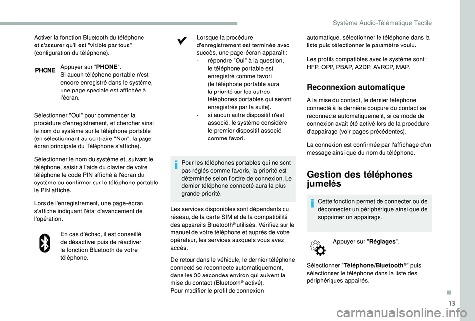 CITROEN JUMPER 2019 Notices Demploi (in French) 13
Appuyer sur "PHONE".
Si aucun téléphone portable n'est
encore enregistré dans le système,
une page spéciale est affichée à
l'écran.
Sélectionner "Oui" pour comme CITROEN JUMPER 2019 Notices Demploi (in French) 13
Appuyer sur "PHONE".
Si aucun téléphone portable n'est
encore enregistré dans le système,
une page spéciale est affichée à
l'écran.
Sélectionner "Oui" pour comme